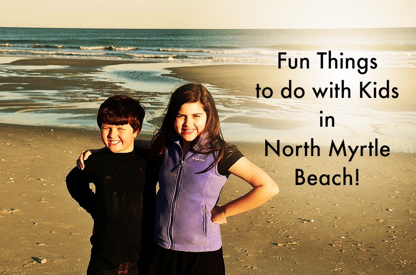 Fun Things to Do with Kids North Myrtle Beach