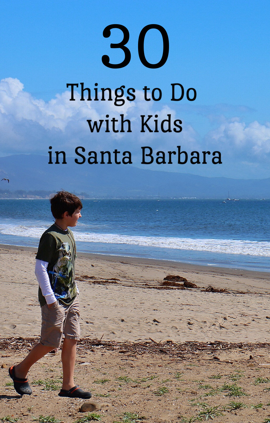 30 Awesome Things to Do with Kids in Santa Barbara